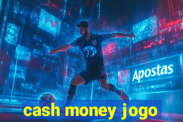 cash money jogo